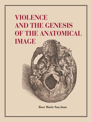 cover image of Violence and the Genesis of the Anatomical Image